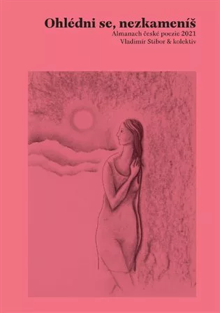 Ohlédni se, nezkameníš - Almanach české poezie 2021