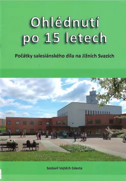 Ohlédnutí po 15 letech: počátky salesiánského díla na Jižních Svazích