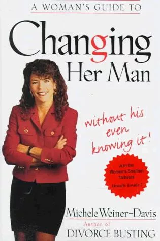 A woman's guide to changing her man