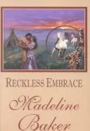 Reckless embrace