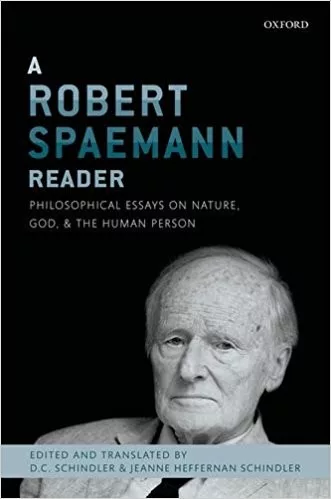 A Robert Spaemann Reader