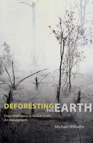 Deforesting the earth : from prehistory to global crisis