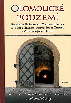 Olomoucké podzemí: Měšťanské domy a paláce, církevní budovy a vojenské objekty