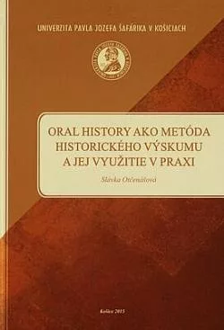 Oral history ako metóda historického výskumu a jej využitie v praxi