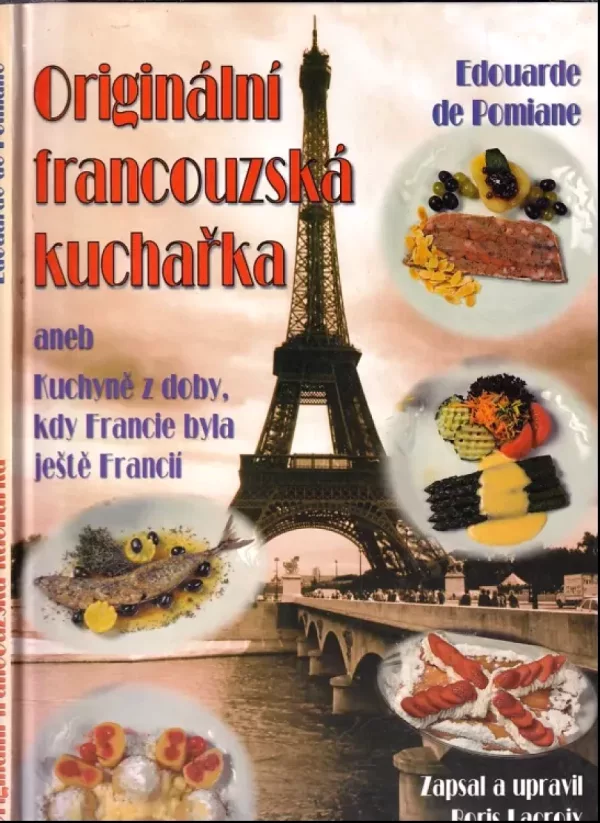Originální francouzská kuchařka, aneb, Kuchyně z doby, kdy Francie byla ještě Francií