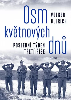 Osm květnových dnů: Poslední týden třetí říše