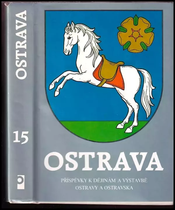 Ostrava - příspěvky k dějinám a výstavbě Ostravy a Ostravska