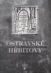 Ostravské hřbitovy aneb Zahrady věčnosti nejsou vždy věčné