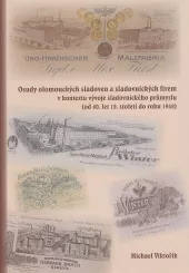 Osudy olomouckých sladoven a sladovnických firem v kontextu vývoje sladovnického průmyslu (od 60. let 19. století do roku 1948)