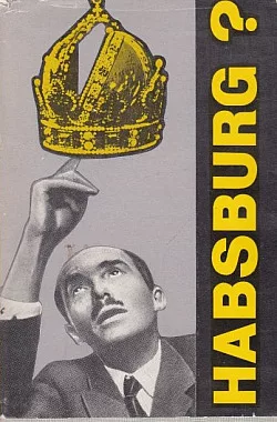 Otto Habsburg - Strašidlo či hrozba?