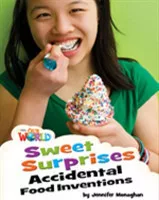Our World Level 4 Reader: Sweet Surprises: Accidental Food Inventions