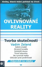 Ovlivňování reality 6 - Tvorba skutečnosti