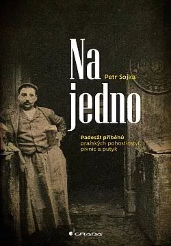 Na jedno: Padesát příběhů pražských pohostinství, pivnic a putyk