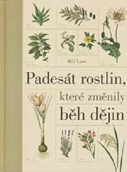 Padesát rostlin, které změnily běh dějin