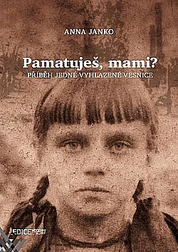 Pamatuješ, mami? - Příběh jedné vyhlazené vesnice