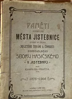 Paměti starobylého města Jistebnice vydané na oslavu 30letého trvání a činnosti dobrovolného sboru hasičského v Jistebnici