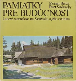 Pamiatky pre budúcnosť: Ľudové staviteľstvo na Slovensku a jeho ochrana