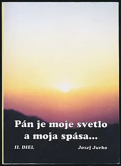 Pán je moje svetlo a moja spása... II.