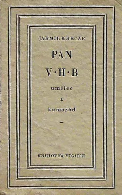 Pan V.H.B., umělec a kamarád