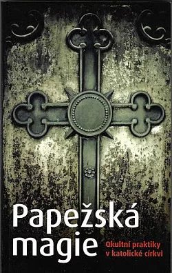 Papežská magie: Okultní praktiky v katolické církvi