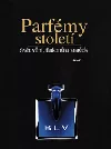 Parfémy století – Svět vůní, flakonů a značek
