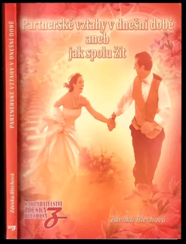 Partnerské vztahy v dnešní době, aneb, Jak spolu žít