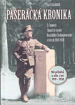 Pašerácká kronika: Z činnosti finanční stráže Republiky Československé v letech 1919–1938