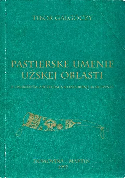 Pastierske umenie Užskej oblasti (s osobitným zreteľom na ozdobenú rohovinu)