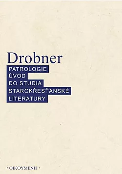 Patrologie: úvod do studia starokřesťanské literatury