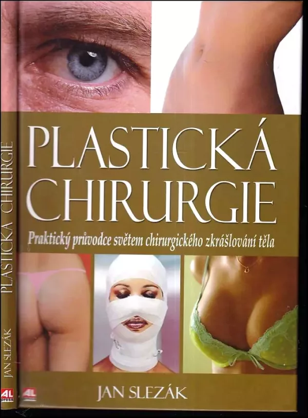 Plastická chirurgie : praktický průvodce světem chirurgického zkrášlování těla