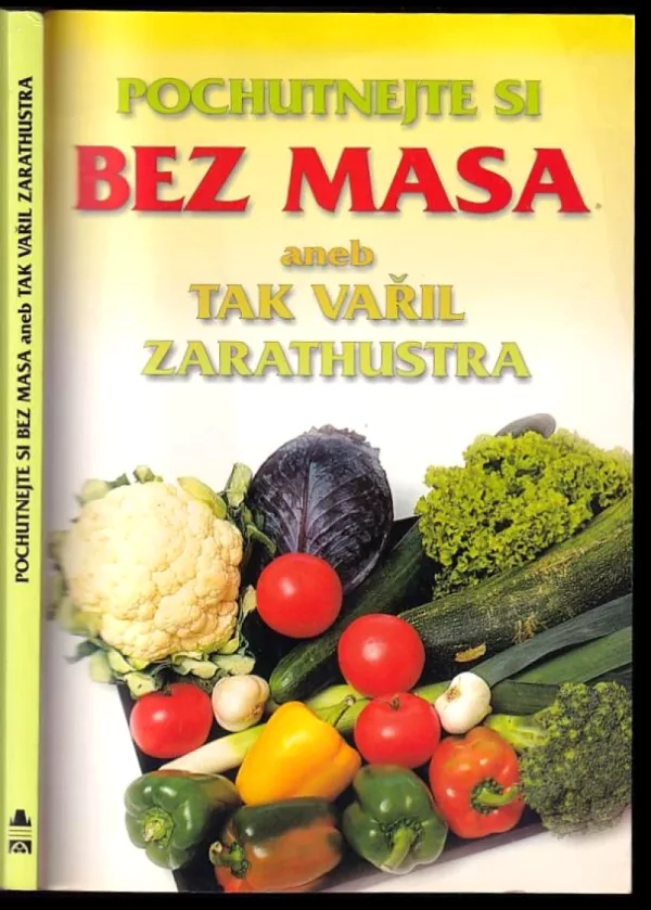 Pochutnejte si bez masa, aneb, Tak vařil Zarathustra
