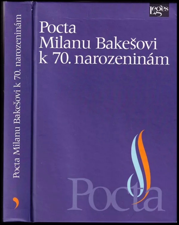 Pocta prof. JUDr. Milanu Bakešovi, DrSc., k 70. narozeninám