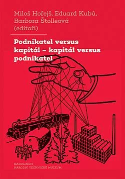 Podnikatel versus kapitál – kapitál versus podnikatel: Dvě tváře jednoho vztahu ve střední Evropě 19. a 20. století