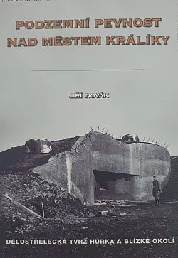 Podzemní pevnost nad městem Králíky: Dělostřelecká tvrz Hůrka a blízké okolí