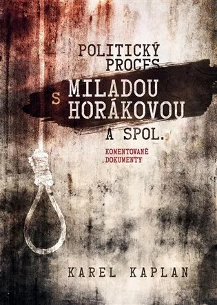 Politický proces s Miladou Horákovou a spol. - Komentované dokumenty