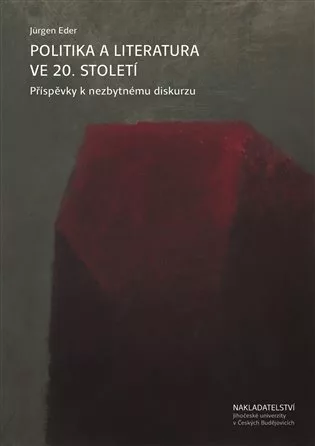 Politika a literatura ve 20. století - Příspěvky k nezbytnému diskurzu