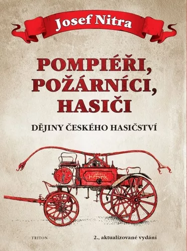 Pompiéři, požárníci, hasiči - Dějiny českého hasičství