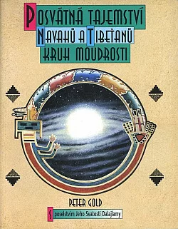 Posvátná tajemství Navahů a Tibeťanů-Kruh moudrosti (s poselstvím Jeho Svatosti Dalajlamy)