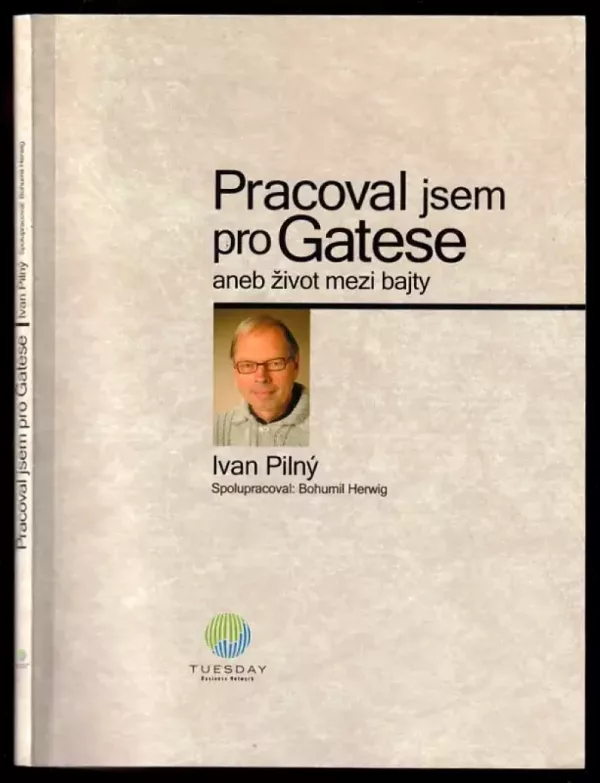 Pracoval jsem pro Gatese, aneb, Život mezi bajty