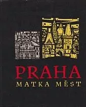 Praha, matka měst