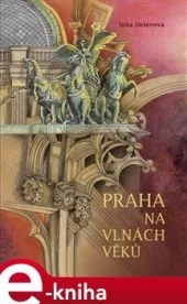 Praha na vlnách věků