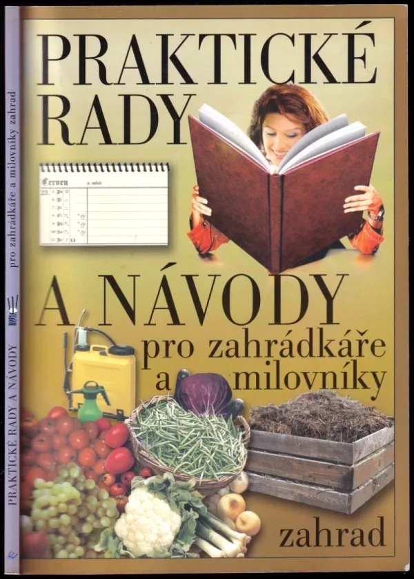 Praktické rady a návody pro zahrádkáře a milovníky zahrad