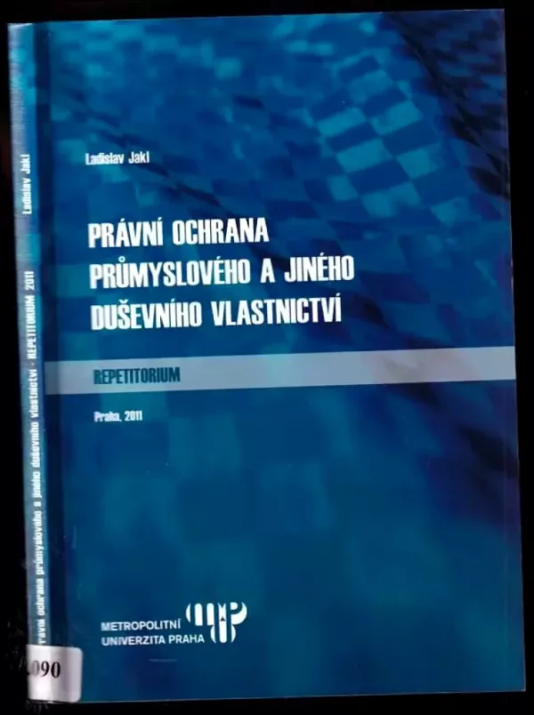 Právní ochrana průmyslového a jiného duševního vlastnictví - repetitorium