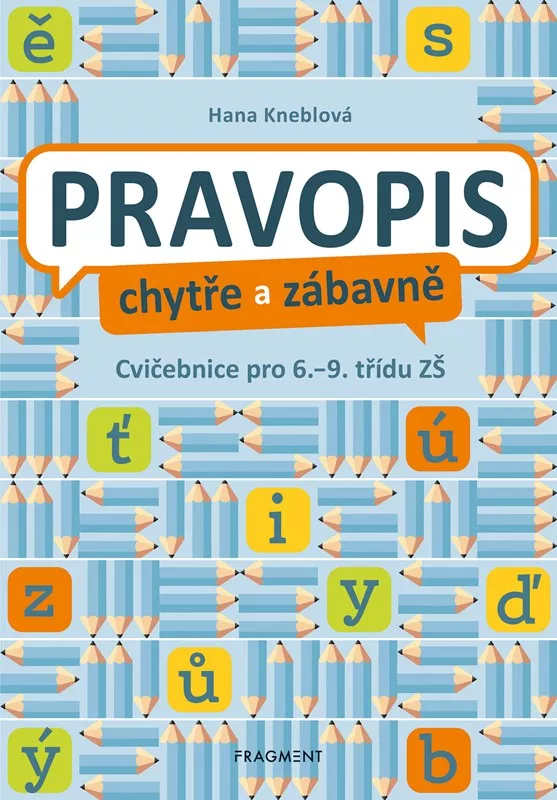 Pravopis chytře a zábavně - Cvičebnice pro 6. až 9. třídu ZŠ
