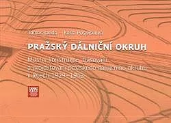 Pražský dálniční okruh: Mostní konstrukce, trasování a projektování pražského dálničního okruhu v letech 1929-1943