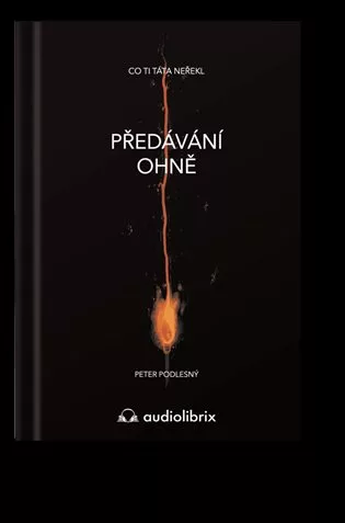 Předávání ohně / Co ti táta neřekl
