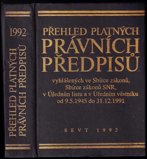 Přehled platných právních předpisů vyhlášených ve Sbírce zákonů, Sbírce zákonů SNR, v Úředním listu a Úředním věstníku od 9.5. 1945-31.12. 1991 (, ...