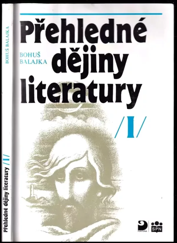 Přehledné dějiny literatury 1, Dějiny české literatury s přehledem vývojových tendencí světové literatury do devadesátých let 19. století. (Bohuš B...