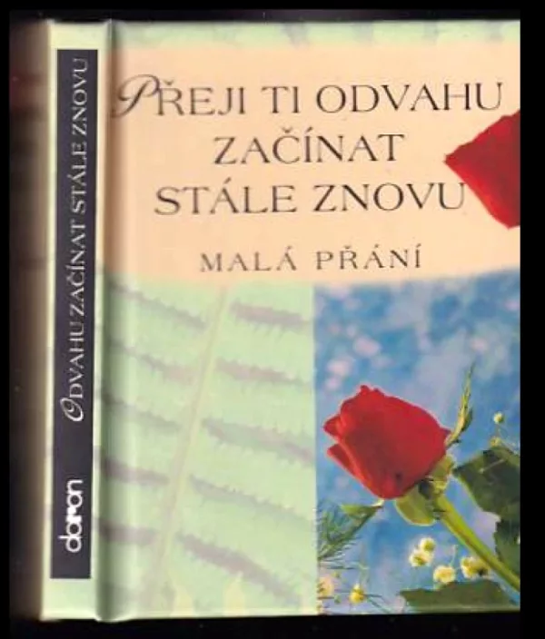 Přeji Ti odvahu začínat stále znovu