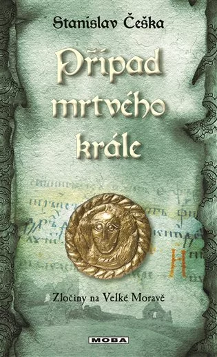 Případ mrtvého krále - Zločiny na Velké Moravě